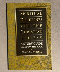Spiritual Disciplines for the Christian Life Study Guide