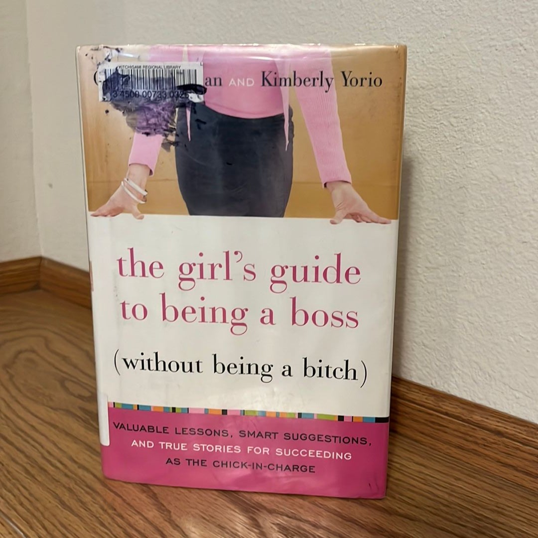 The Girl's Guide to Being a Boss (Without Being a Bitch)