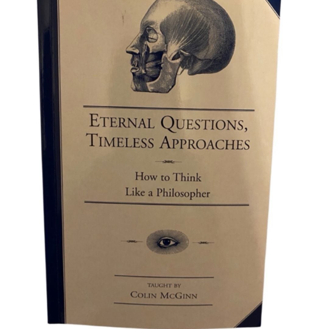 Eternal Questions Timeless Approaches How To Think Like A Philosopher ...