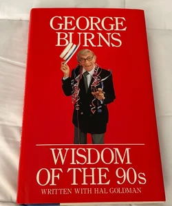 George Burns Wisdom Of The 90s