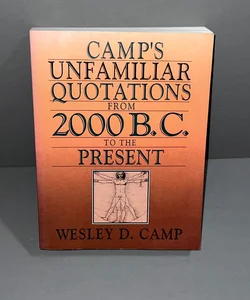 Camp's Unfamiliar Quotations from 2,000 BC to the Present