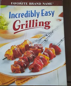 Incredibly Easy Grilling