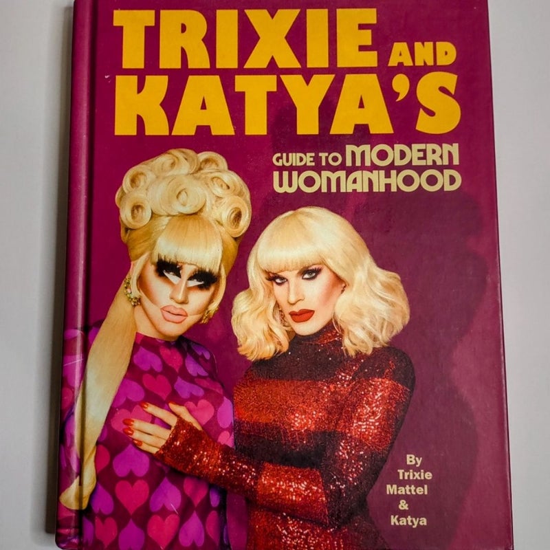 Trixie and Katya's Guide to Modern Womanhood