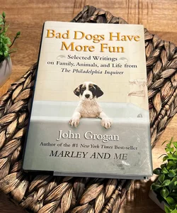 Bad Dogs Have More Fun