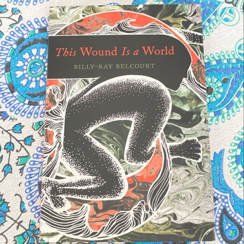 This Wound Is a World