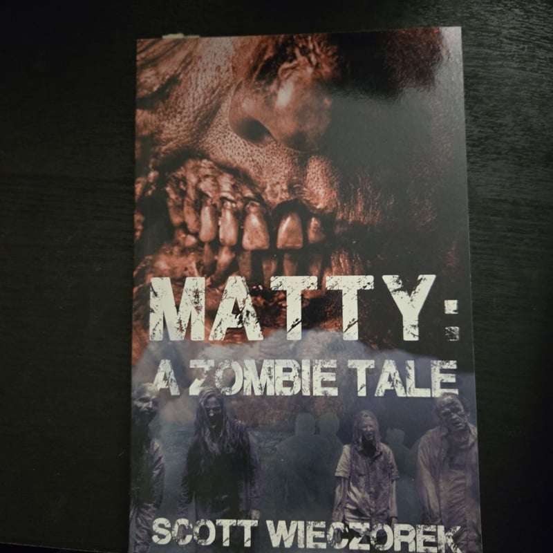 Matty: a Zombie Tale by Scott Wieczorek