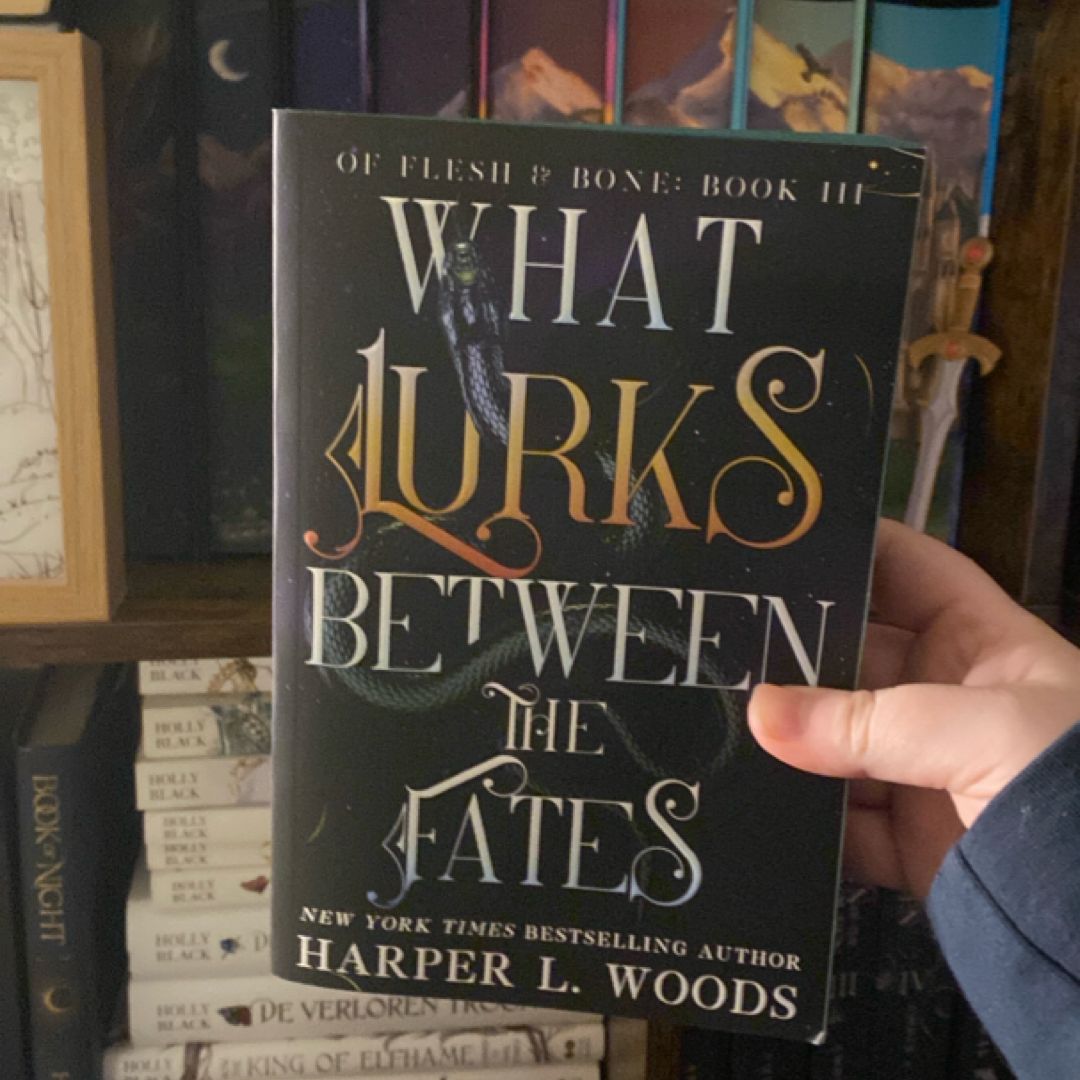 What Lurks Between the Fates