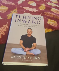 WORKBOOK for Turning Inward: An Implementing Guide to Ross Rayburn with Eve  Adamson's Book: The Practice of Introversion for a Calm, Joyful, Authentic  Life by Ezer Reads