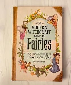 The Modern Witchcraft Guide to Fairies