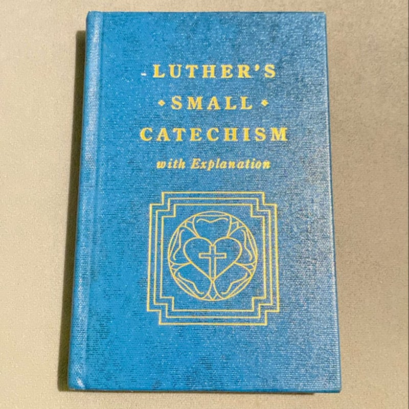 Luther’s Small Catechism With Explanation