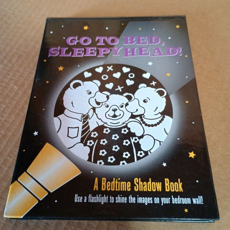 Go to Bed, Sleepyhead! Bedtime Shadow Book