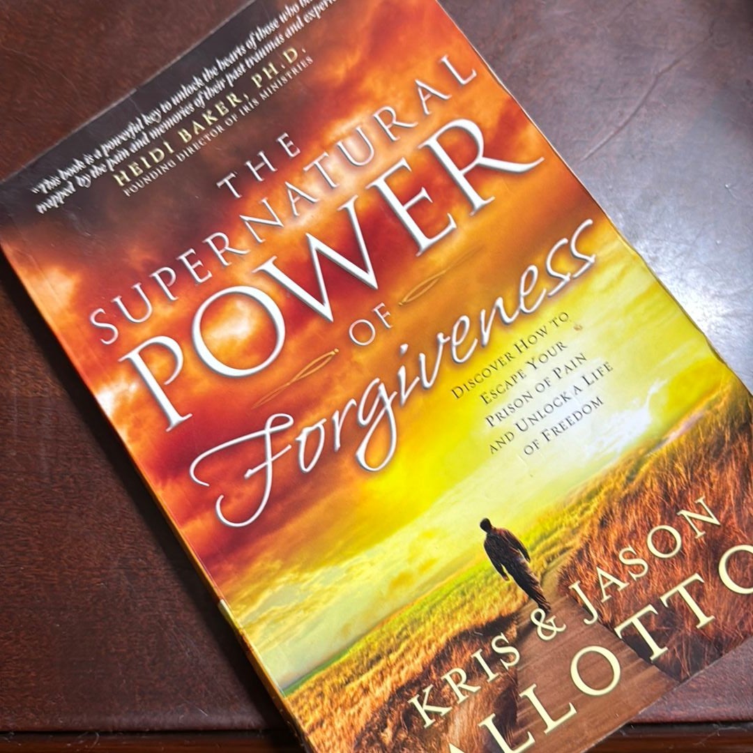 The Supernatural Power of Forgiveness