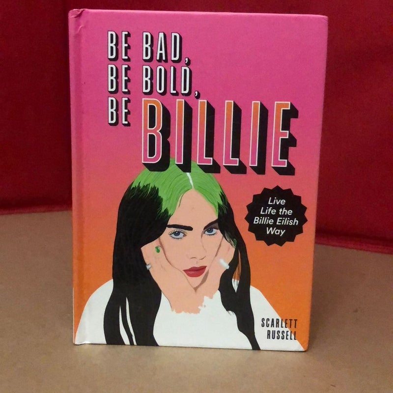 Be Bad, Be Bold, Be Billie