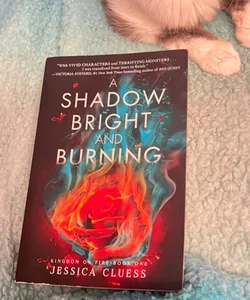 A Shadow Bright and Burning (Kingdom on Fire, Book One)