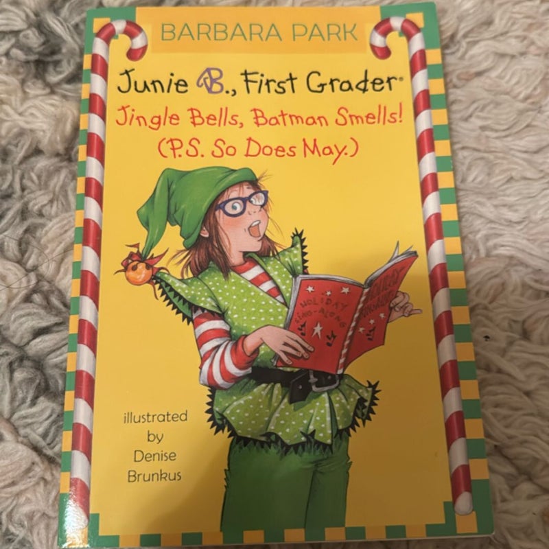 Junie B., First Grader; Jingle Bells, Batman Smells! (P.S. So Does May.)