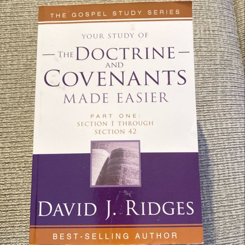 Your Study of the Doctrine and Covenants Made Easier - Section 1 through Section 42