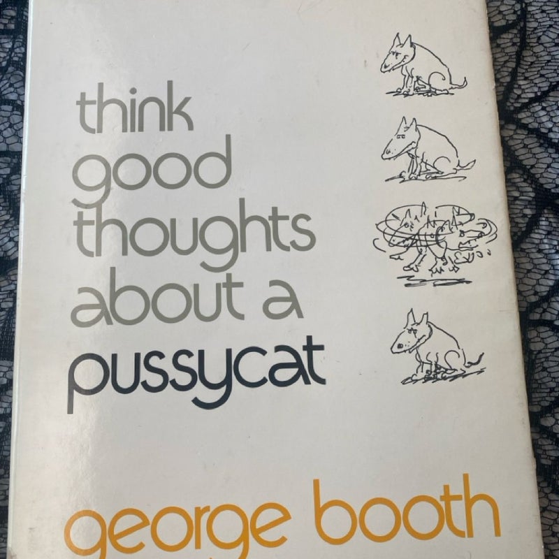 Think Good Thoughts about a Pussycat