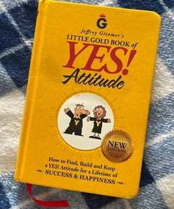Jeffrey Gitomer's Little Gold Book of Yes! Attitude