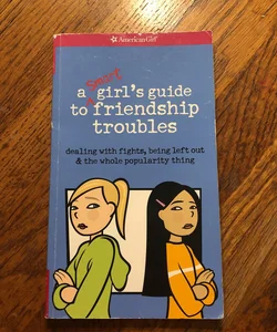 A Smart Girl's Guide to Friendship Troubles