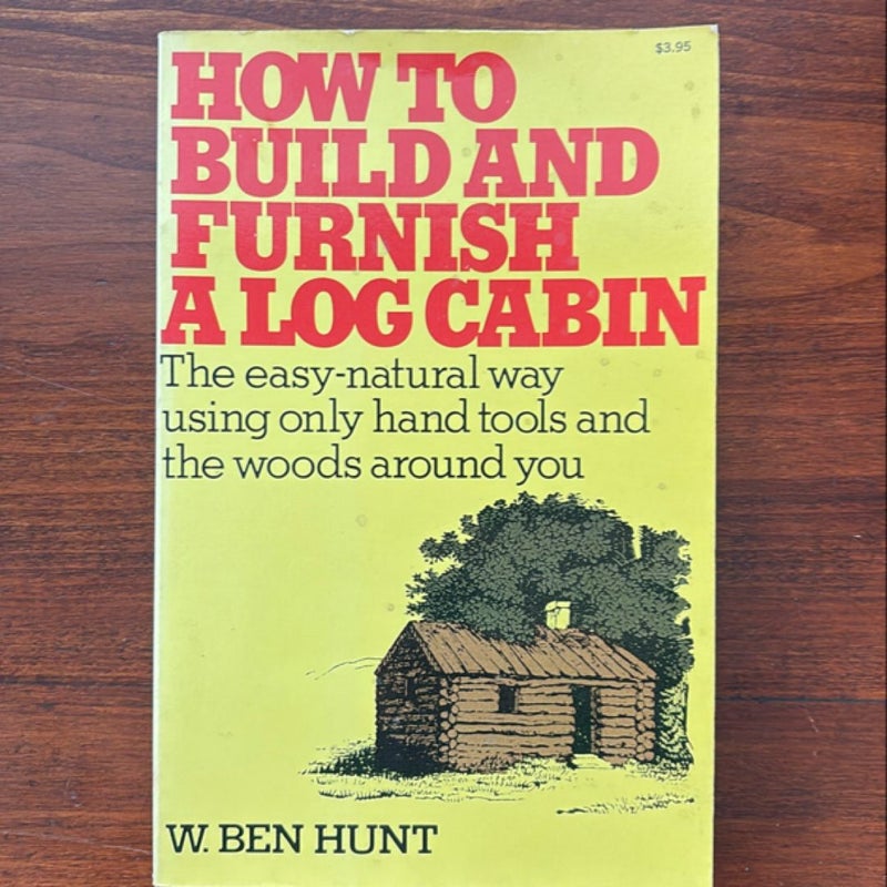 How to Build and Furnish a Log Cabin