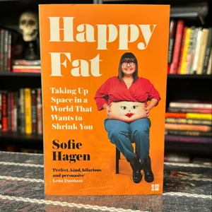 Happy Fat: Taking up Space in a World That Wants to Shrink You