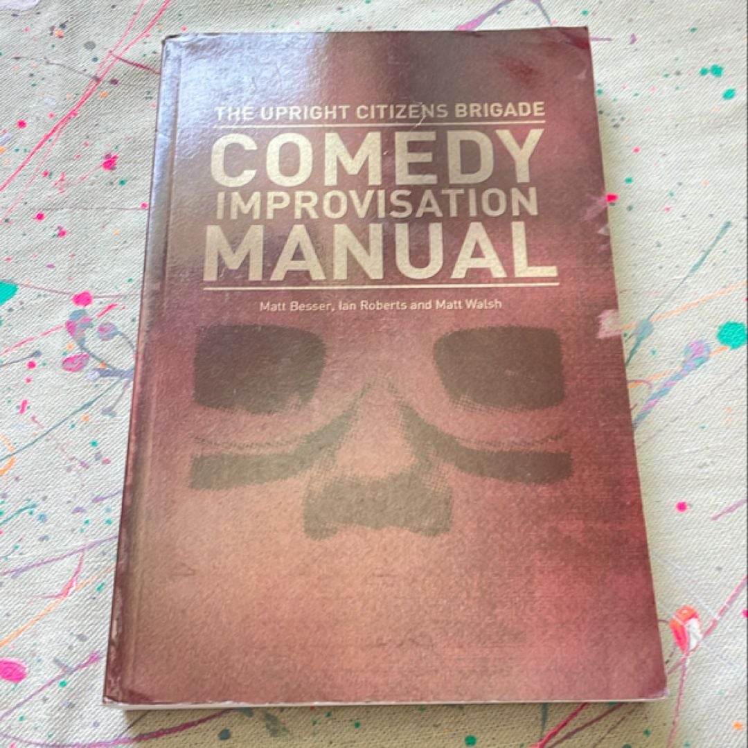 The Upright Citizens Brigade Comedy Improvisation Manual