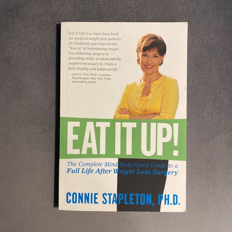 Eat It up! the Complete Mind/Body/Spirit Guide to a Full Life after Weight Loss Surgery