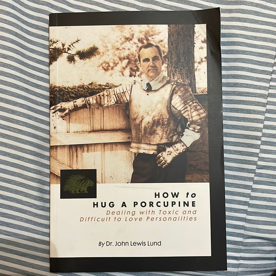 How to Hug a Porcupine