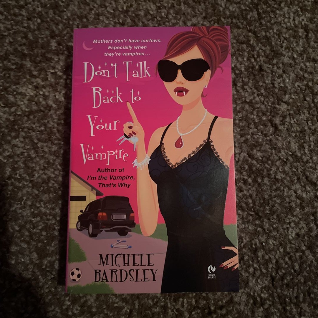 Don t Talk Back to Your Vampire by Michele Bardsley Paperback