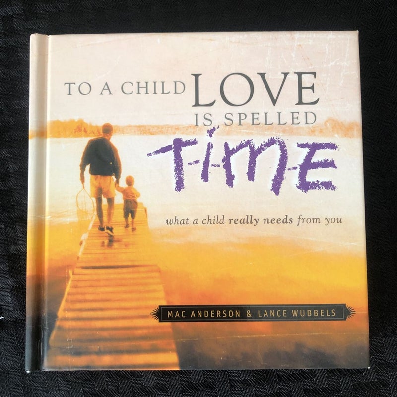To a Child Love Is Spelled Time