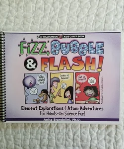 Fizz, Bubble, and Flash