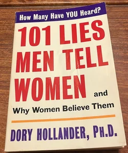 101 Lies Men Tell Women -- and Why Women Believe Them