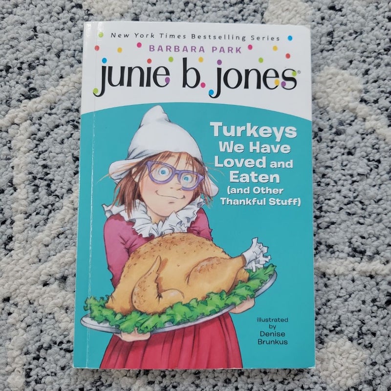 Junie B. Jones Turkeys We Have Loved and Eaten (and other thankful stuff)