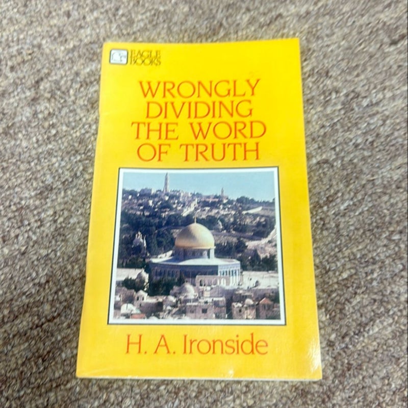 Wrongly Dividing the Word of Truth