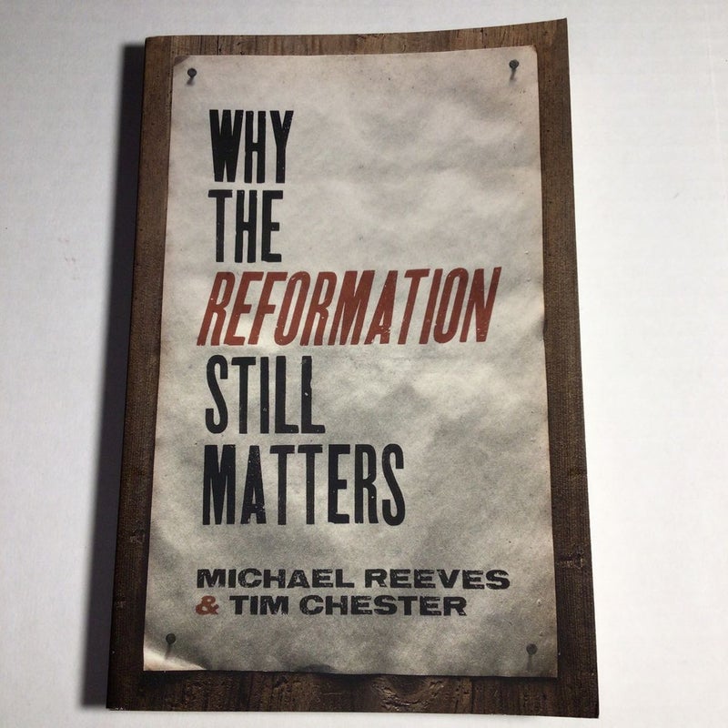 Why the Reformation Still Matters