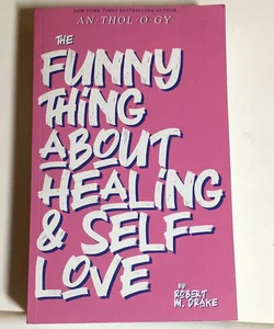 The Funny Thing About Healing & Self Love