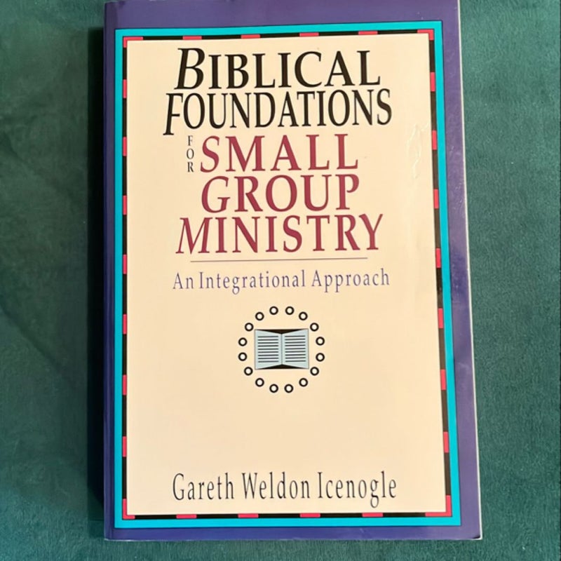 Biblical Foundations for Small Group Ministry