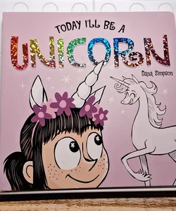 Today I'll Be a Unicorn