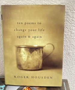 Ten Poems to Change Your Life Again and Again