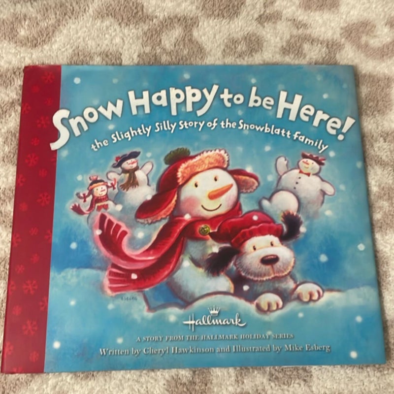 Snow Happy to be Here 