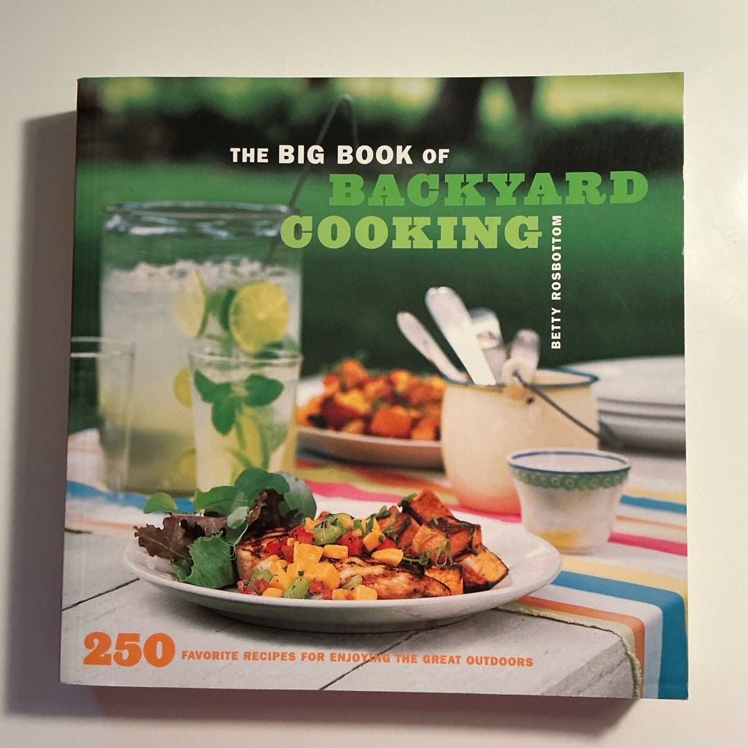 The Big Book of Backyard Cooking