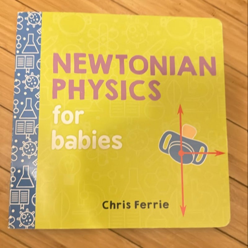 Newtonian Physics for Babies