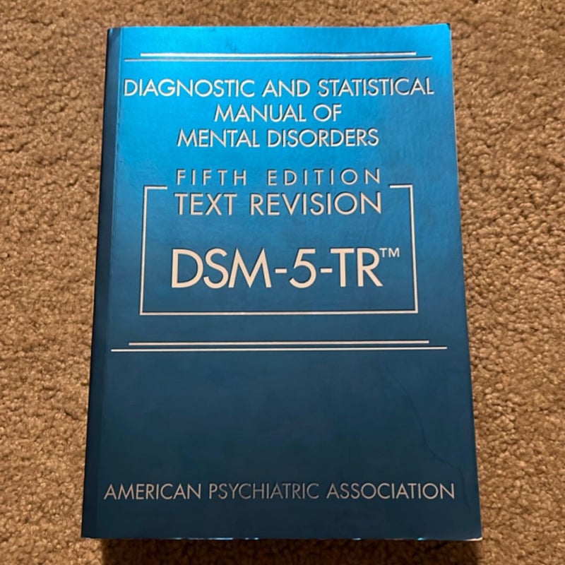 Diagnostic and Statistical Manual of Mental Disorders, Fifth Edition, Text Revision (DSM-5-TR(tm))