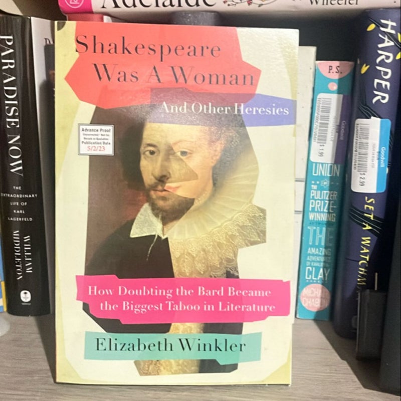 Shakespeare Was a Woman and Other Heresies