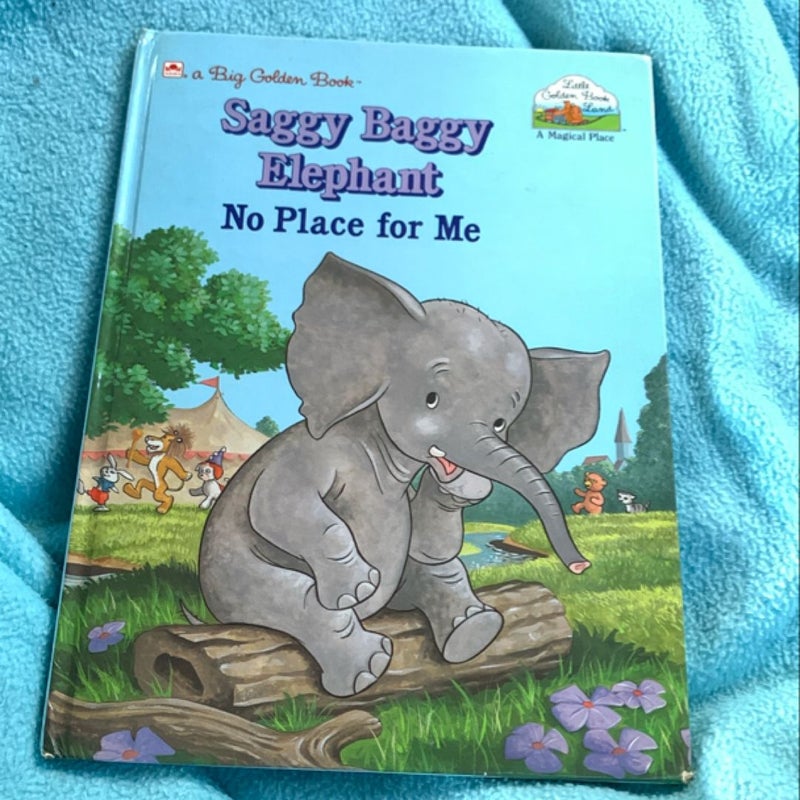 Saggy Baggy Elephant No Place for Me