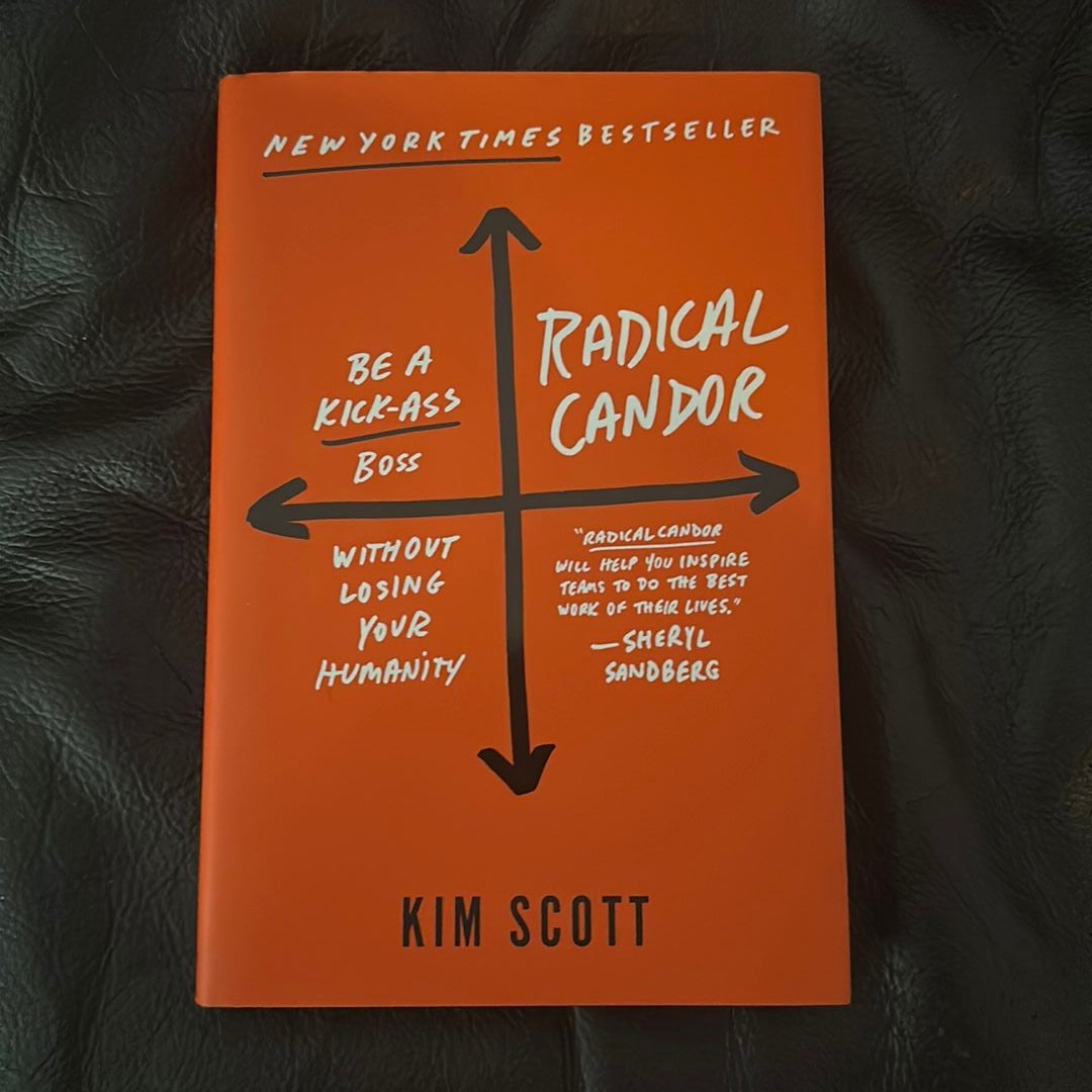 Radical Candor: Be a Kick-Ass Boss Without Losing Your Humanity: Scott,  Kim: 9781250103505: : Books