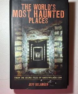 The World’s Most Haunted Places