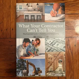 What Your Contractor Can't Tell You, 2nd Edition