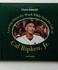 Learning about the Work Ethic from the Life of Cal Ripken, Jr
