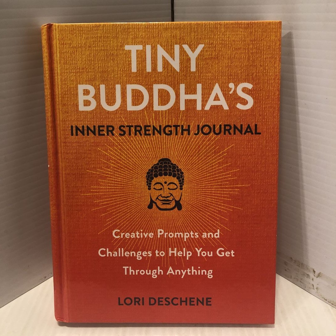 Tiny Buddha's Inner Strength Journal by Lori Deschene